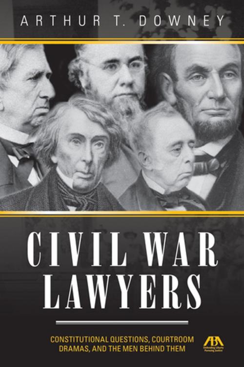 Cover of the book Civil War Lawyers by Arthur T. Downey, American Bar Association