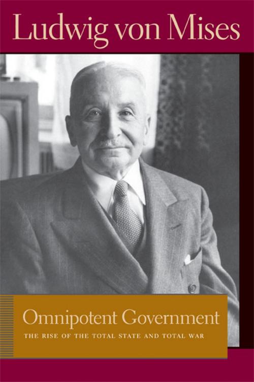 Cover of the book Omnipotent Government by Ludwig von Mises, Liberty Fund Inc.