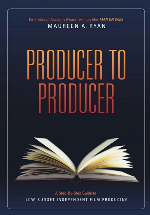 Cover of the book Producer to Producer: A Step-By-Step Guide to Low Budgets Independent Film Producing by Maureen Ryan, Michael Wiese Productions