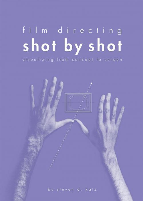 Cover of the book Film Directing: Shot by Shot: Visualizing from Concept to Screen by Steven Katz, Michael Wiese Productions