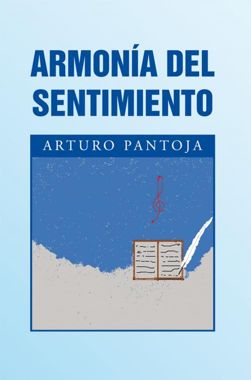 Cover of the book Armonía Del Sentimiento by Arturo Pantoja, Palibrio