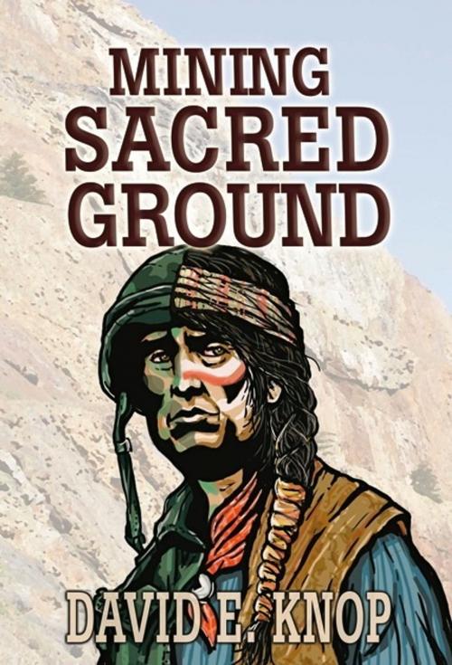 Cover of the book Mining Sacred Ground by David E. Knop, BookBaby