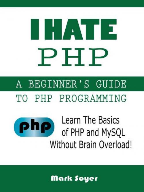 Cover of the book I Hate PHP by Mark Soyer, BookBaby