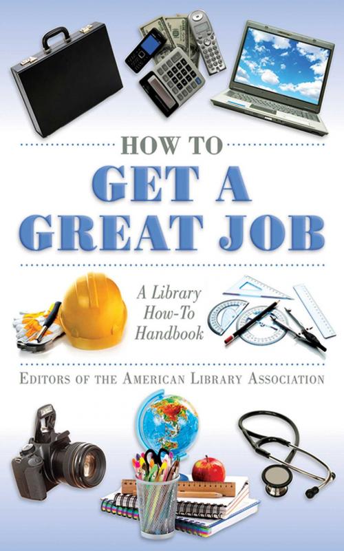 Cover of the book How to Get a Great Job by Editors of the American Library Association, Skyhorse