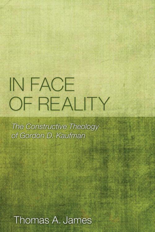 Cover of the book In Face of Reality by Thomas A. James, Wipf and Stock Publishers