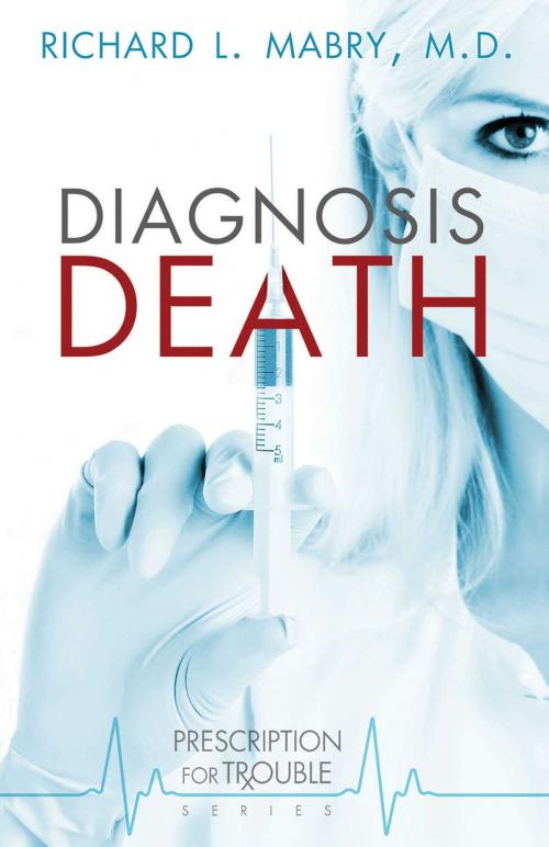 Cover of the book Diagnosis Death by Richard L. Mabry, Abingdon Fiction