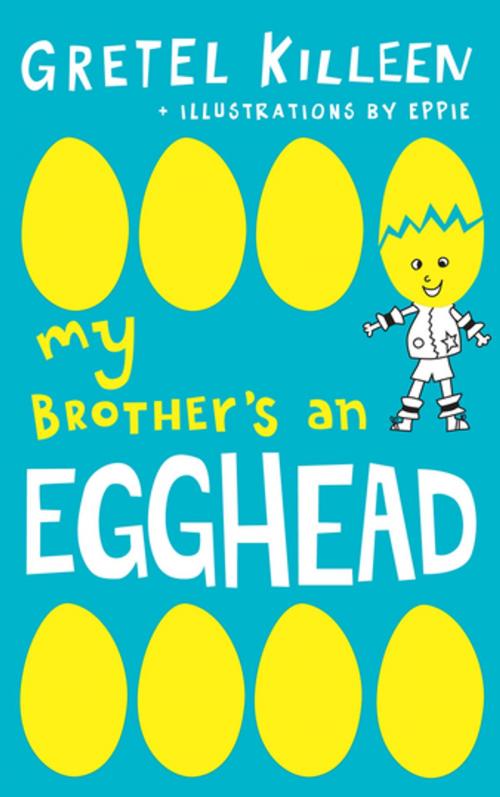 Cover of the book My Brother's an Egghead by Gretel Killeen, Penguin Random House Australia