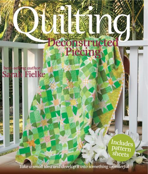 Cover of the book Quilting: Deconstructed Piecing by Sarah Fielke, Allen & Unwin