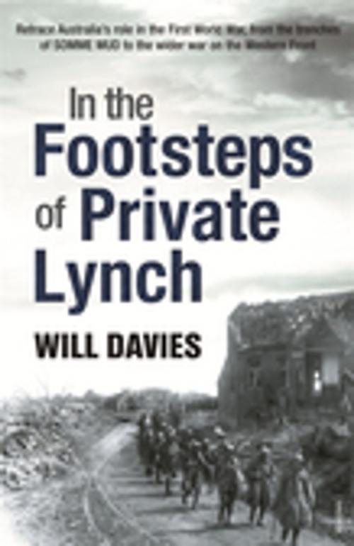 Cover of the book In The Footsteps Of Private Lynch by Will Davies, Penguin Random House Australia