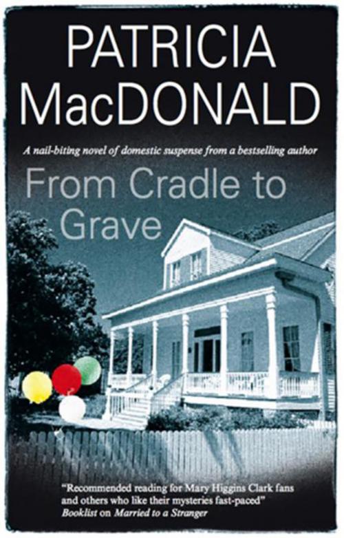 Cover of the book From Cradle to Grave by Patricia MacDonald, Severn House Publishers