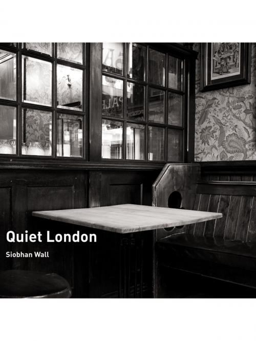 Cover of the book Quiet London by Siobhan Wall, Frances Lincoln