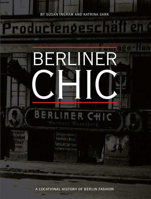 Cover of the book Berliner Chic by Susan Ingram, Katrina Sark, Leen dHaenens, Intellect Books Ltd