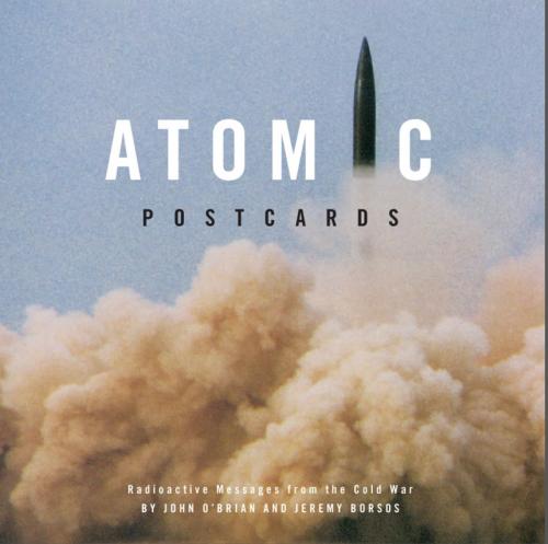 Cover of the book Atomic Postcards by John O'Brian, Jeremy Borsos, Intellect Books Ltd
