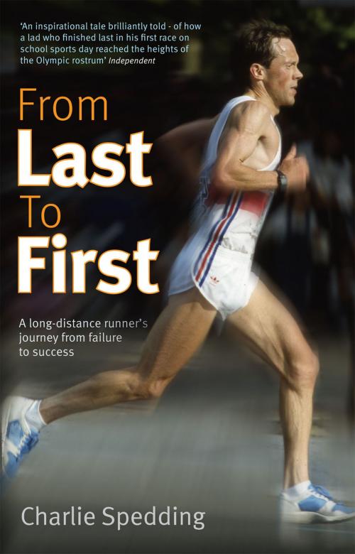 Cover of the book From Last to First by Charlie Spedding, Aurum Press