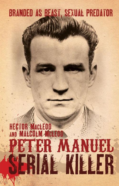 Cover of the book Peter Manuel, Serial Killer by Hector MacLeod, Malcolm McLeod, Mainstream Publishing