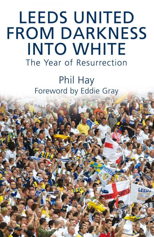Cover of the book Leeds United - From Darkness into White by Phil Hay, Mainstream Publishing