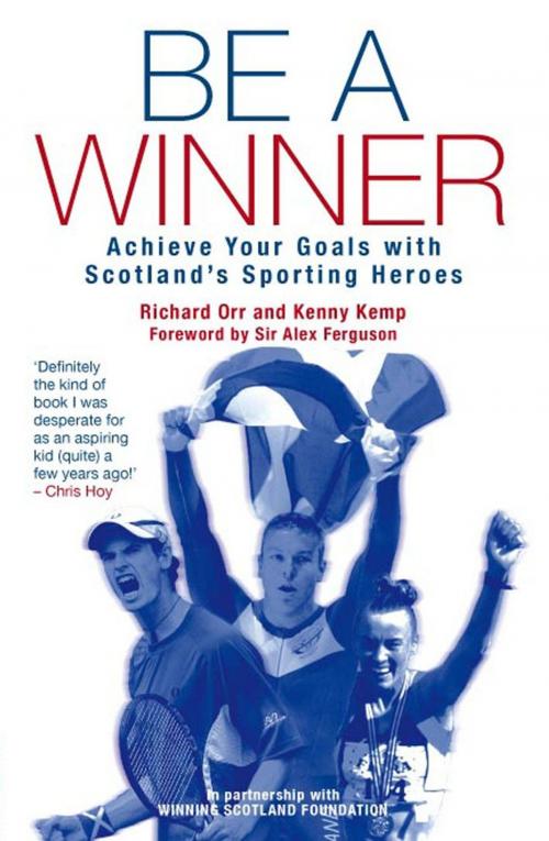 Cover of the book Be a Winner by The Scottish Institute of Sport Foundation, Richard Orr, Kenny Kemp, Mainstream Publishing