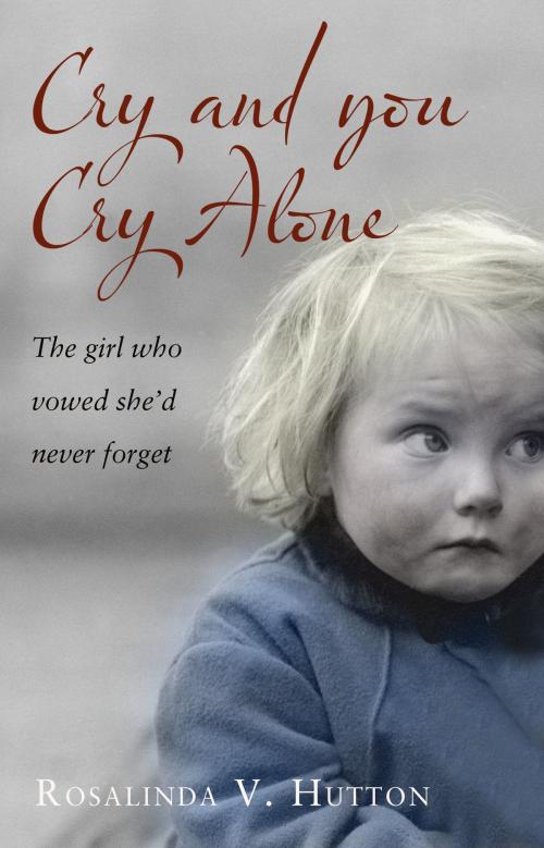 Cover of the book Cry and You Cry Alone by Rosalinda V. Hutton, Mainstream Publishing
