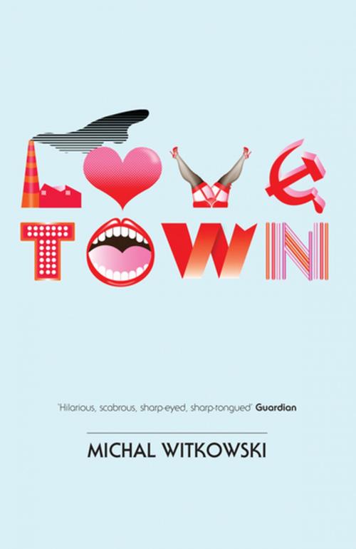 Cover of the book Lovetown by Michal Witkowski, Granta Publications