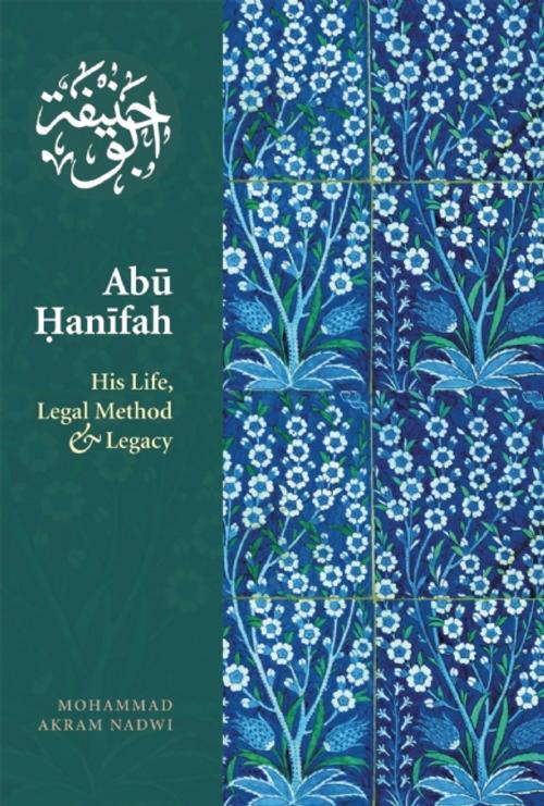 Cover of the book Abu Hanifah by Mohammed  Akram Nadwi, Kube Publishing Ltd