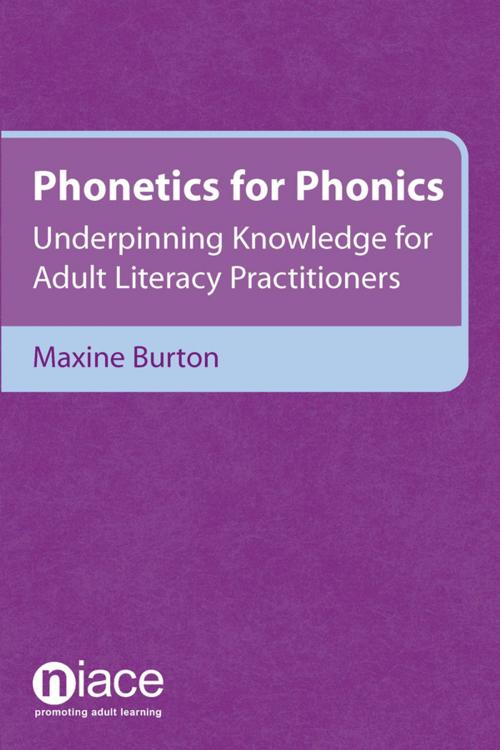 Cover of the book Phonetics for Phonics: Underpinning Knowledge for Adult Literacy Practitioners by Maxine Burton, National Institute of Adult Continuing Education (NIACE)