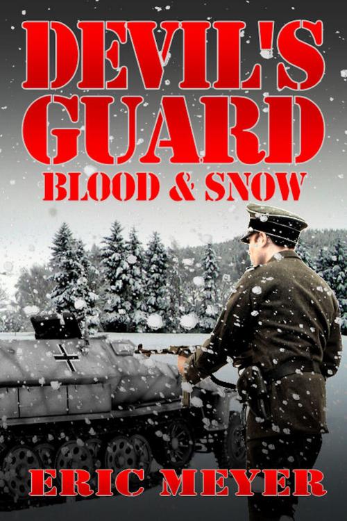 Cover of the book Devil's Guard Blood & Snow by Eric Meyer, Swordworks & Miro Books