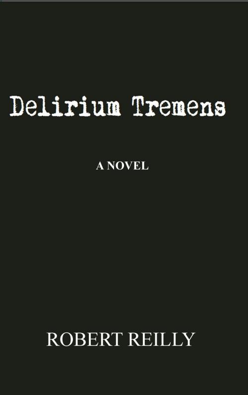 Cover of the book Delirium Tremens by Robert Reilly, Mirador Publishing