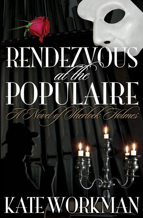Cover of the book Rendezvous at The Populaire A Novel of Sherlock Holmes by Kate Workman, MX Publishing