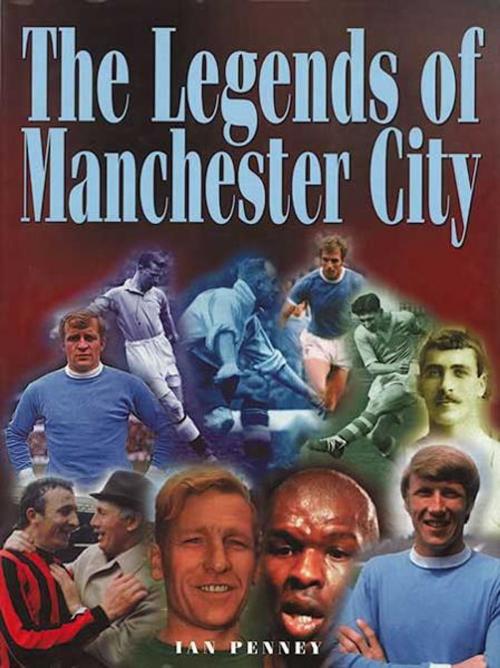 Cover of the book The Legends of Manchester City by Ian Penney, DB Publishing