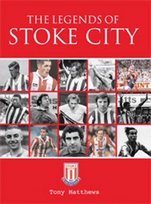 Cover of the book The Legends of Stoke City by Tony Matthews, DB Publishing