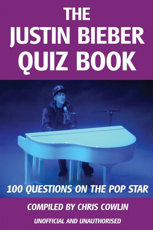 Cover of the book The Justin Bieber Quiz Book by Chris Cowlin, Andrews UK