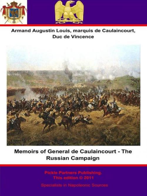 Cover of the book Memoirs of General de Caulaincourt - The Russian Campaign by Général de Division Armand Augustin Louis de Caulaincourt, Duc de Vincence, Wagram Press