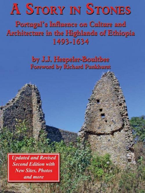 Cover of the book A Story in Stones: Portugals Influence on Culture and Architecture in the Highlands of Ethiopia 1493-1634 (Updated & Revised 2nd Edition) by John Jeremy Hespeler-Boultbee, Richard Pankhurst, CCB Publishing