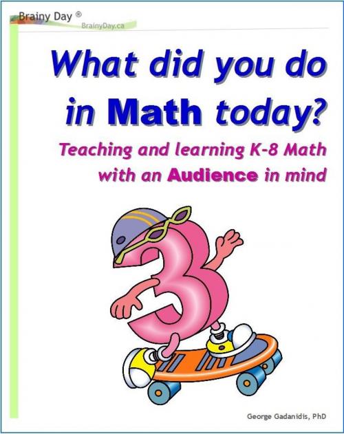 Cover of the book What did you do in math today? by George Gadanidis, BrainyDay.ca Publications