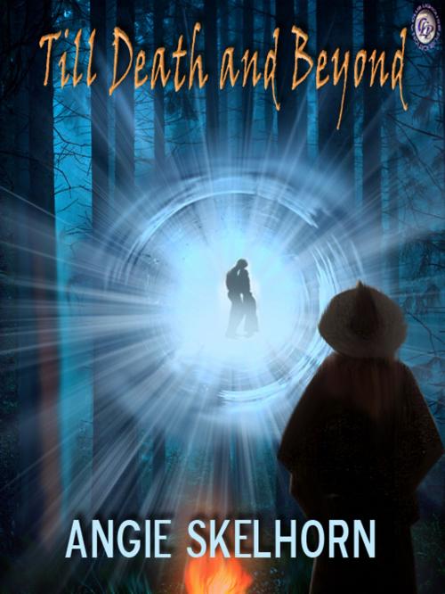 Cover of the book Till Death and Beyond by ANGIE SKELHORN, Club Lighthouse Publishing