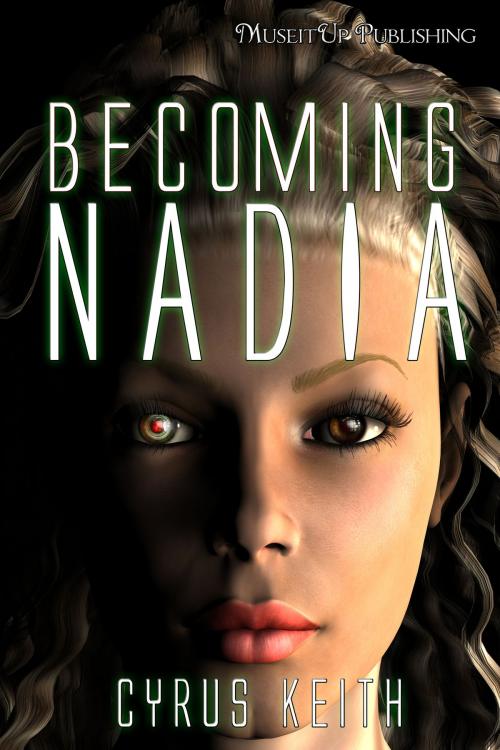 Cover of the book Becoming NADIA by Cyrus Keith, MuseItUp Publishing