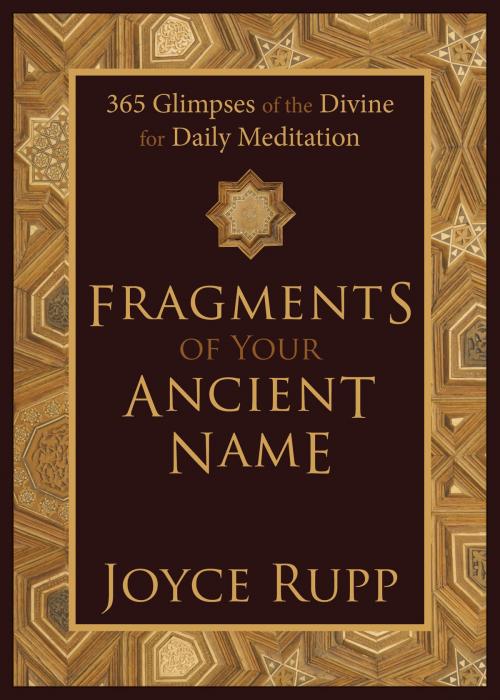 Cover of the book Fragments of Your Ancient Name by Joyce Rupp, Ave Maria Press