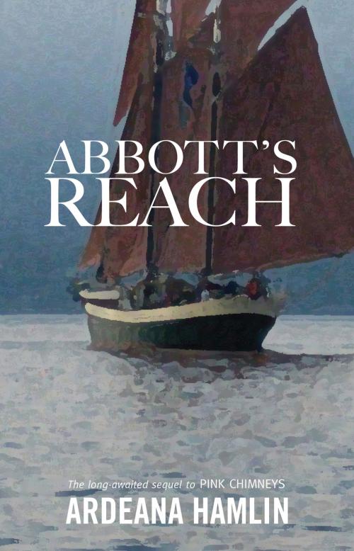Cover of the book Abbotts Reach by Ardeana Hamlin, Islandport Press
