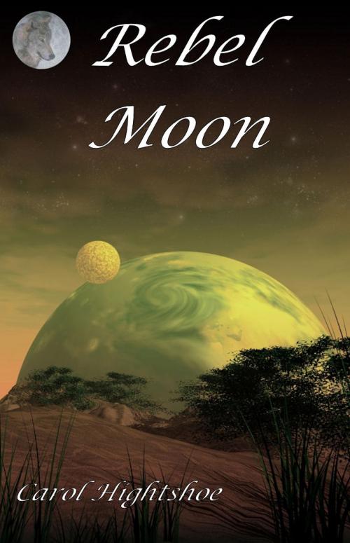 Cover of the book Rebel Moon by Carol Hightshoe, WolfSinger Publications