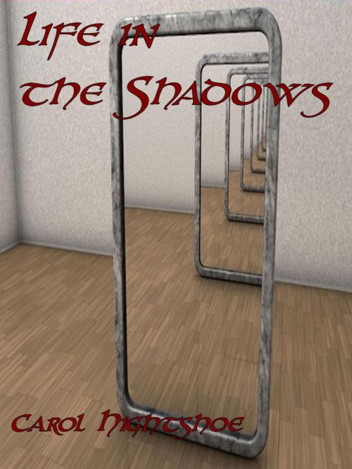 Cover of the book Life in the Shadows by Carol Hightshoe, WolfSinger Publications