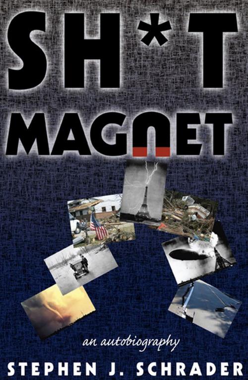 Cover of the book Sh*t Magnet: An Autobiography by Stephen J. Schrader, Foremost Press