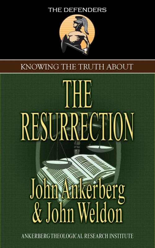 Cover of the book Knowing the Truth About the Resurrection by John Ankerberg, John Ankerberg