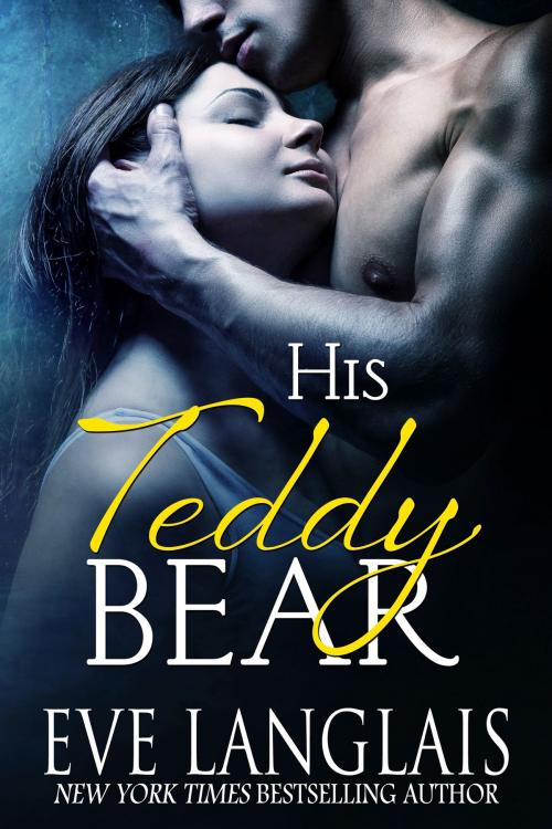 Cover of the book His Teddy Bear by Eve Langlais, Eve Langlais