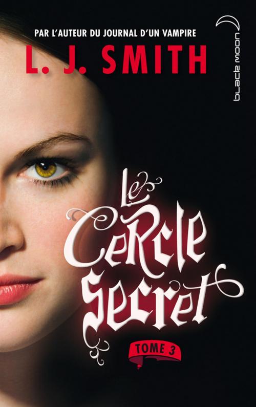 Cover of the book Le cercle secret 3 by L.J. Smith, Hachette Black Moon