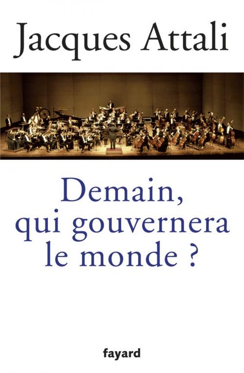 Cover of the book Demain, qui gouvernera le monde ? by Jacques Attali, Fayard