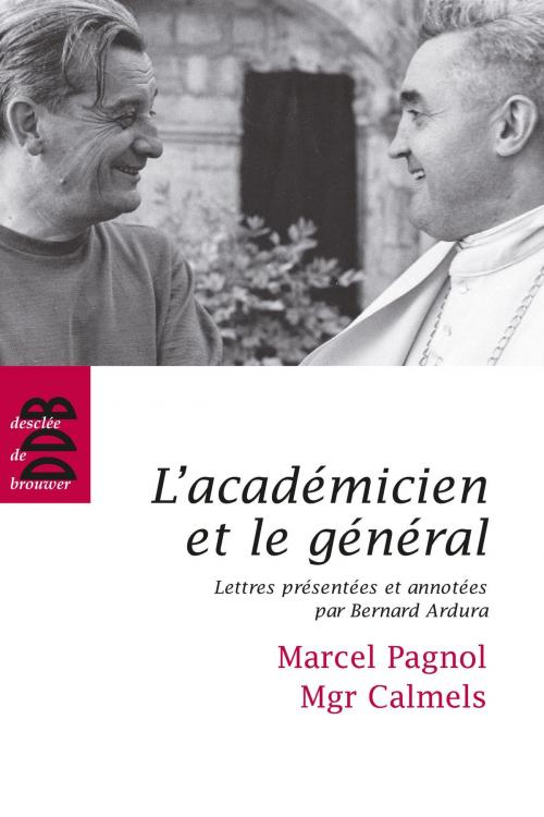 Cover of the book L'académicien et le général by Bernard Ardura, Desclée De Brouwer