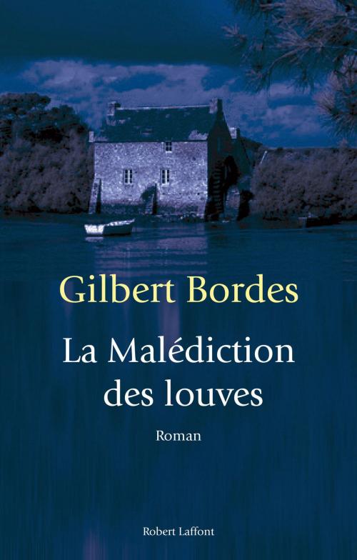 Cover of the book La malédiction des louves by Gilbert BORDES, Groupe Robert Laffont