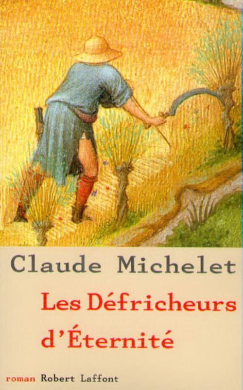 Cover of the book Les défricheurs d'Eternité by Claude MICHELET, Groupe Robert Laffont