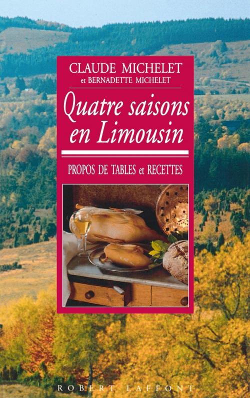 Cover of the book Quatre saisons en Limousin by Claude MICHELET, Bernadette MICHELET, Groupe Robert Laffont