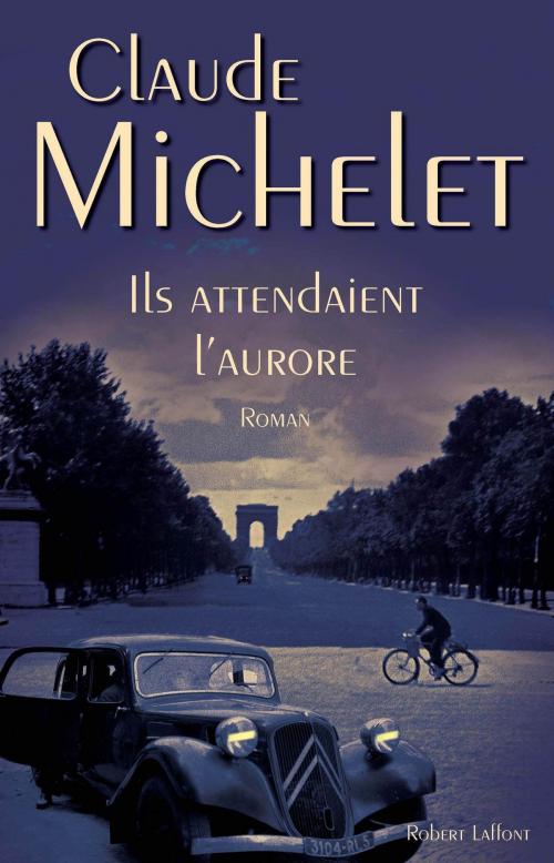 Cover of the book Ils attendaient l'aurore by Claude MICHELET, Groupe Robert Laffont